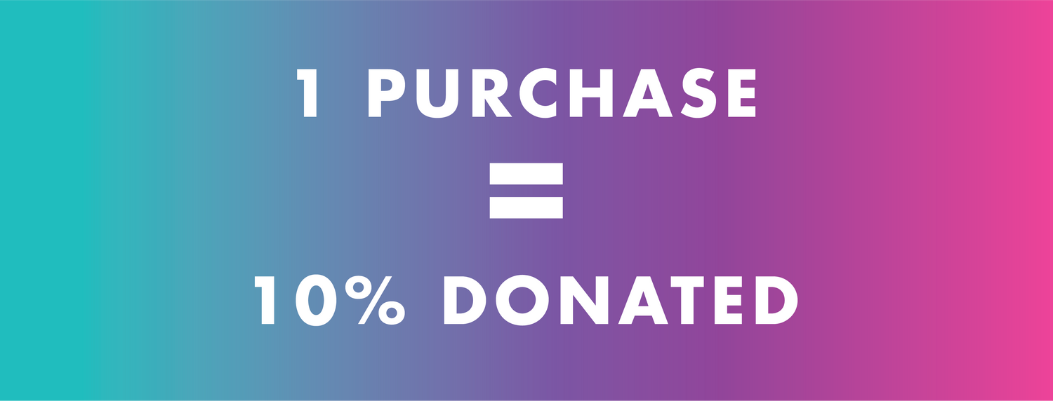 1 Purchase = 10% Donated